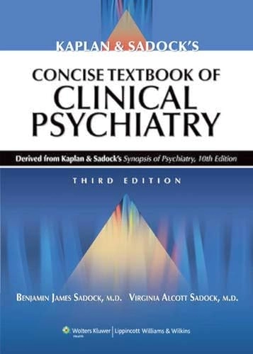 Kaplan & Sadock's concise textbook of clinical psychiatry; Benjamin J. Sadock; 2008