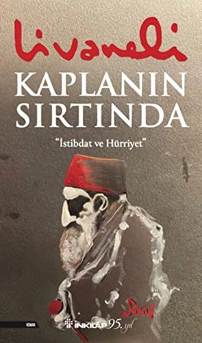 Kaplanın Sırtında 'İstibdat ve Hürriyet'; Ömer Zülfü Livaneli; 2022