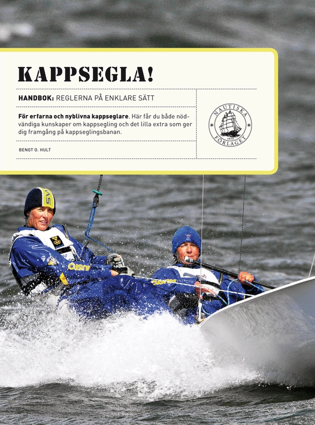Kappsegla! Handbok: Reglerna på enklare sätt; Bengt O. Hult; 2009