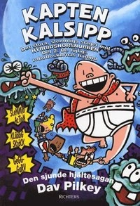 Kapten Kalsipp : det stora, slemmiga slaget mot hybridsnorsnubben, del 2 : de löjliga robotloskornas hämnd : sjunde hjältesagan; Dav Pilkey; 2004