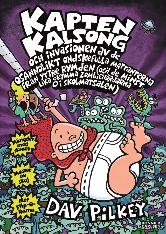 Kapten Kalsong och invasionen av de osannolikt ondskefulla mattanterna från yttre rymden...; Dav Pilkey; 2015