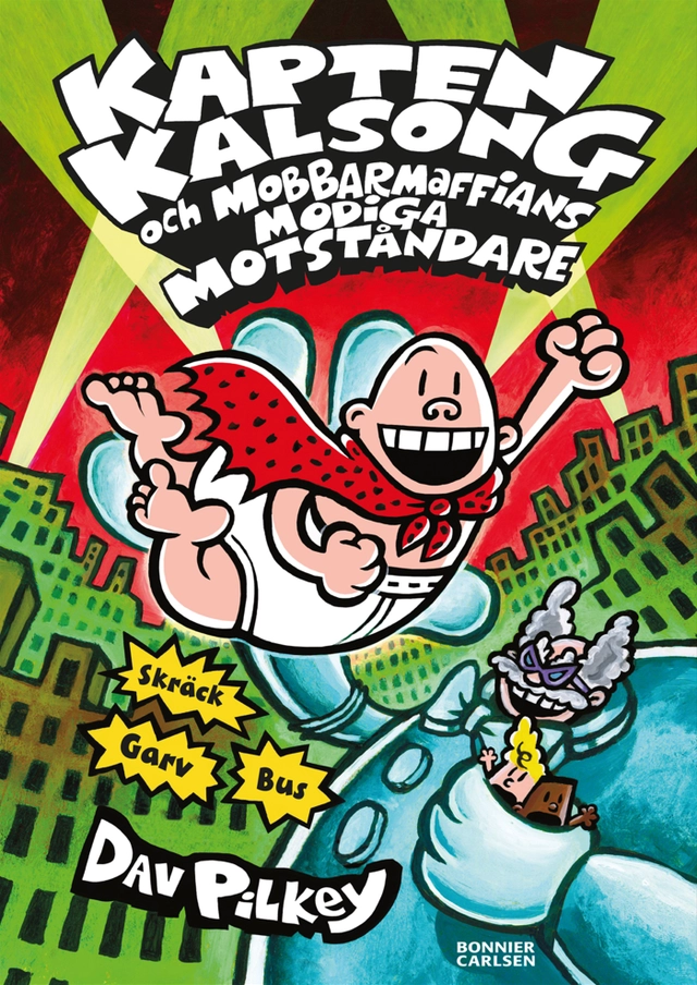 Kapten Kalsong och mobbarmaffians modiga motståndare; Dav Pilkey; 2017