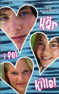 Kär i fel kille!; Laura Peyton Roberts; 2006