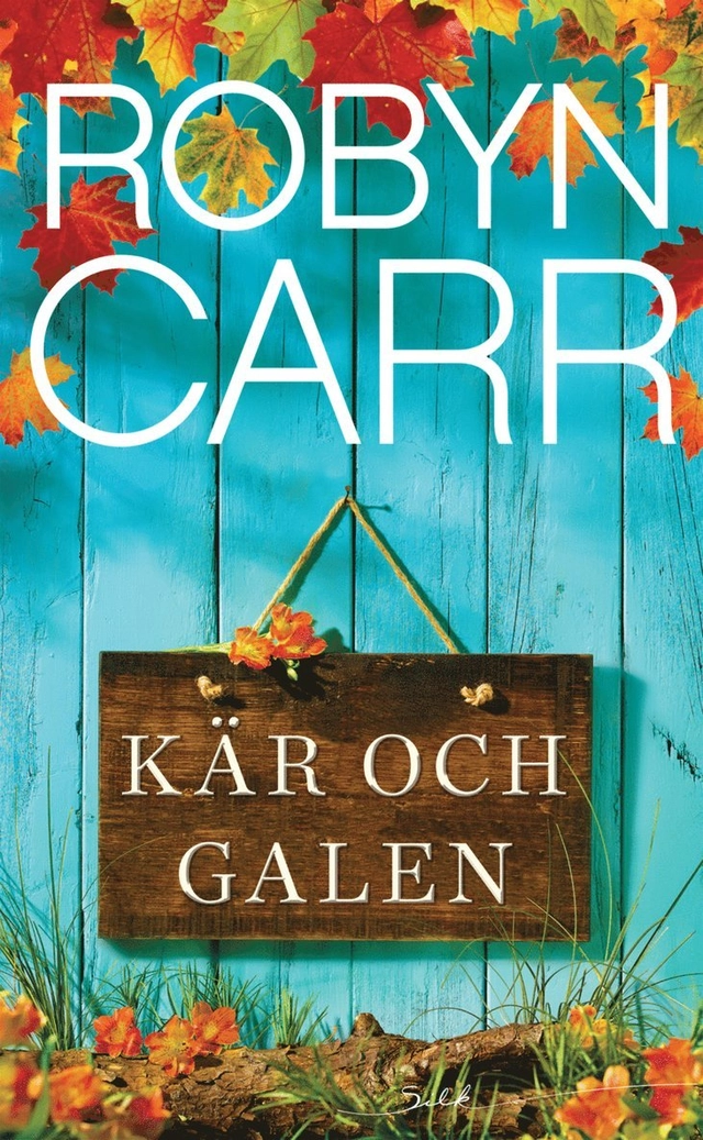 Kär och galen; Robyn Carr, Marie Hansson; 2019