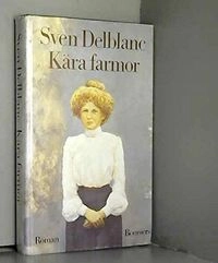 Kära farmor : [roman]; Sven Delblanc; 1979
