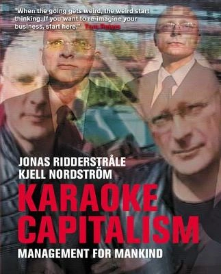 Karaoke capitalism : management for mankind; Jonas Ridderstråle; 2004