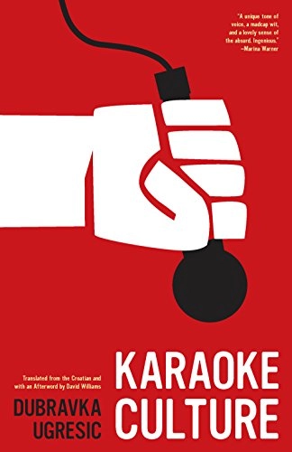 Karaoke culture : essays; Dubravka. Ugrešić; 2011