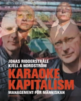 Karaokekapitalism : management för människan; Jonas Ridderstråle, Kjell A. Nordström; 2004