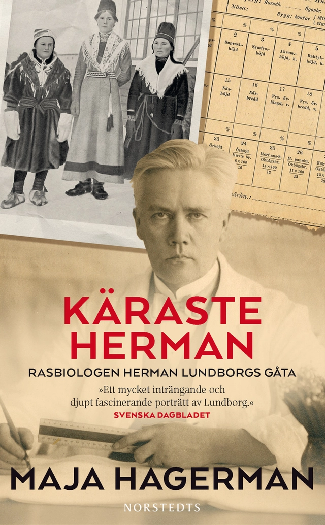 Käraste Herman : rasbiologen Herman Lundborgs gåta; Maja Hagerman; 2016