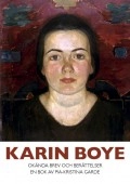 Karin Boye : okända brev och berättelser; Karin Boye, Pia-Kristina Garde; 2013