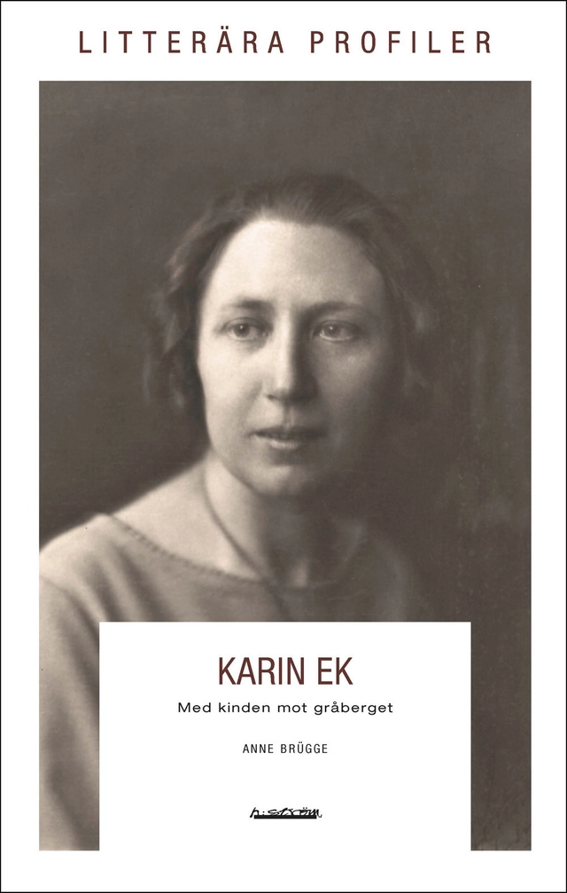 Karin Ek : med kinden mot gråberget; Anne Brügge; 2016