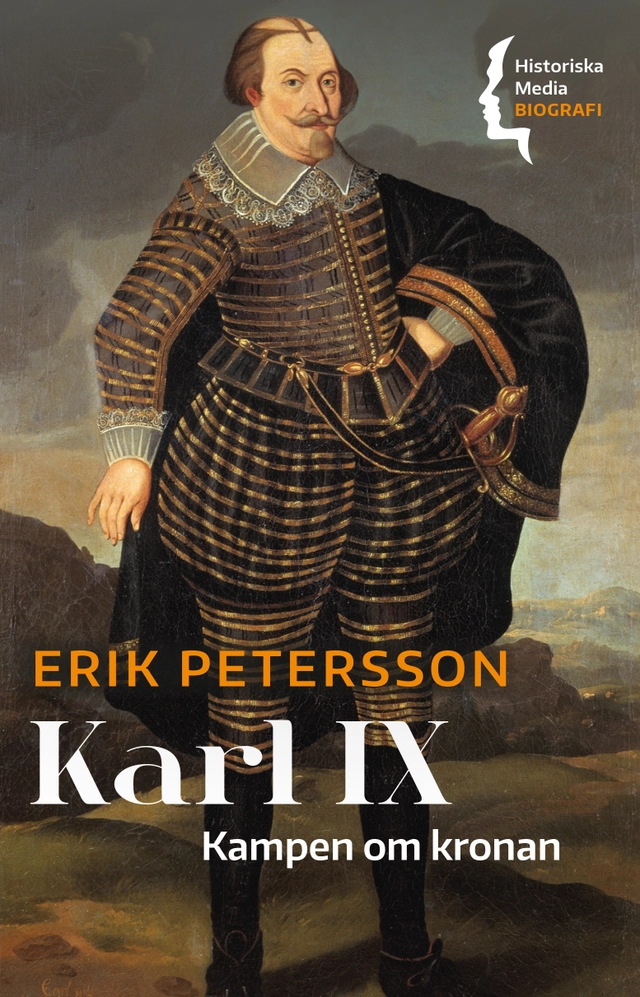 Karl IX : kampen om kronan; Erik Petersson; 2021