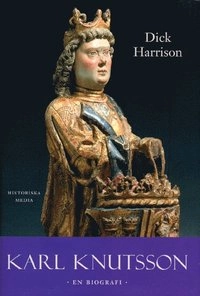 Karl Knutsson : en biografi; Dick Harrison; 2002