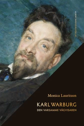 Karl Warburg : den varsamme vägvisaren; Monica Lauritzen; 2018