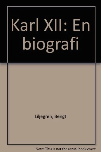Karl XII : en biografi; Bengt Liljegren; 2003