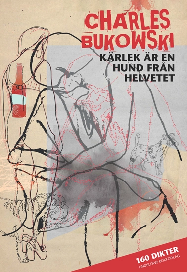 Kärlek är en hund från helvetet; Charles Bukowski; 2016