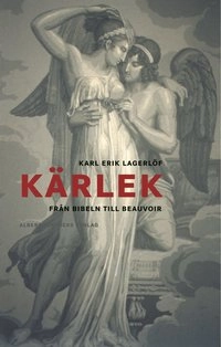 Kärlek. Från Bibeln till Beauvoir; Karl Erik Lagerlöf; 2000