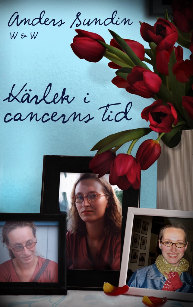 Kärlek i cancerns tid; Anders Sundin; 2009
