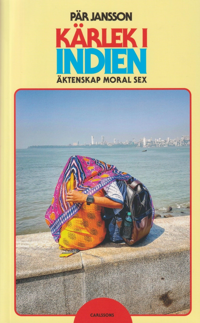 Kärlek i Indien : äktenskap, moral och sex; Pär Jansson; 2022