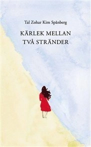 Kärlek mellan två stränder; Tal Zohar, Kim Spånberg; 2005