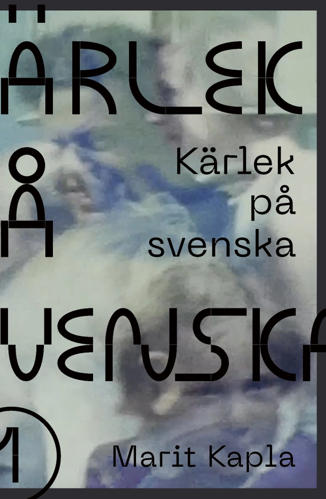 Kärlek på svenska; Marit Kapla; 2022