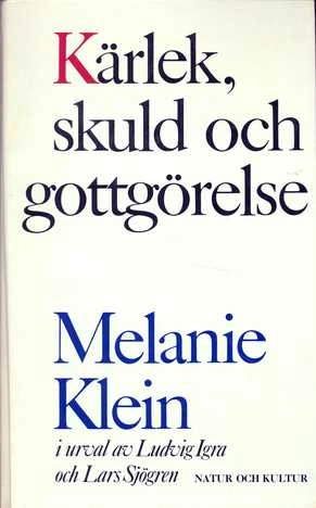 Kärlek, skuld och gottgörelse; Melanie Klein; 1988
