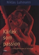 Kärlek som passion - om kodifiering av intimitet; Niklas Luhmann; 2003