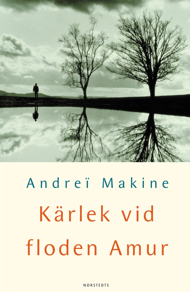 Kärlek vid floden Amur; Andreï Makine; 2001