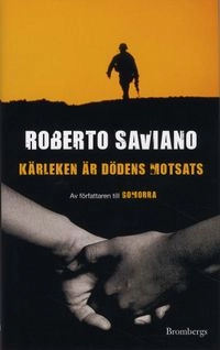 Kärleken är dödens motsats; Roberto Saviano; 2008