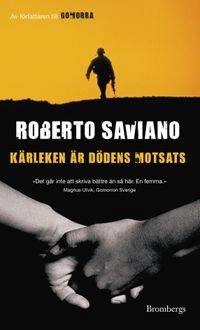 Kärleken är dödens motsats; Roberto Saviano; 2009