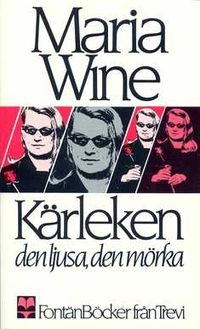 Kärleken-Den ljusa,Mörka; Maria Wine; 1989