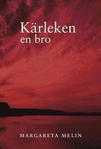 Kärleken en bro; Margareta Melin; 2007