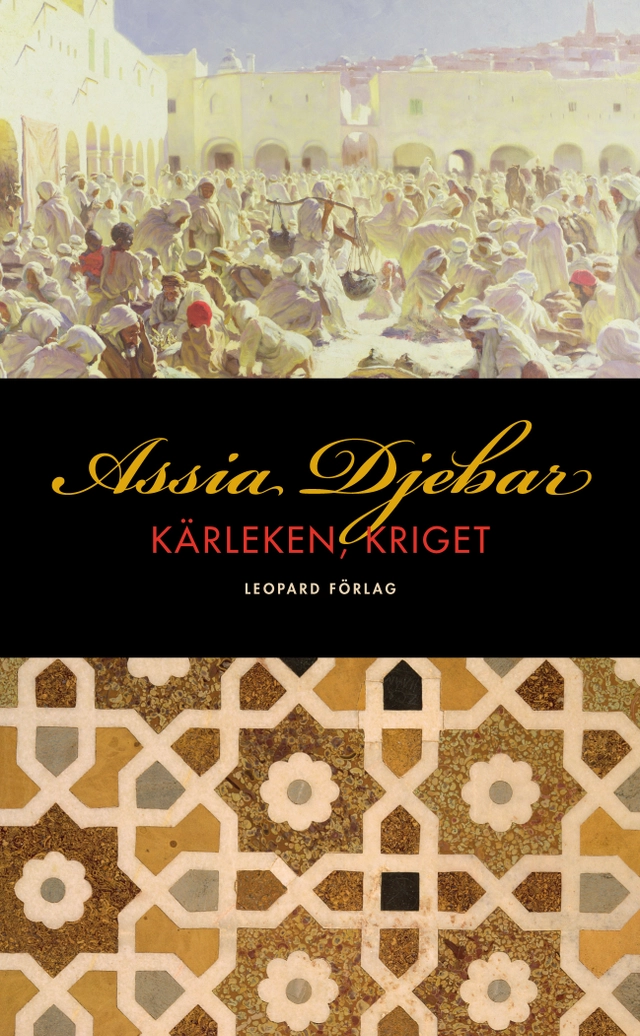 Kärleken, kriget; Assia Djebar; 2010