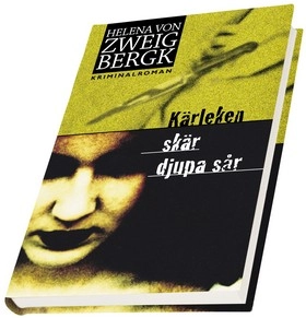 Kärleken skär djupa sår; Helena von Zweigbergk; 2003