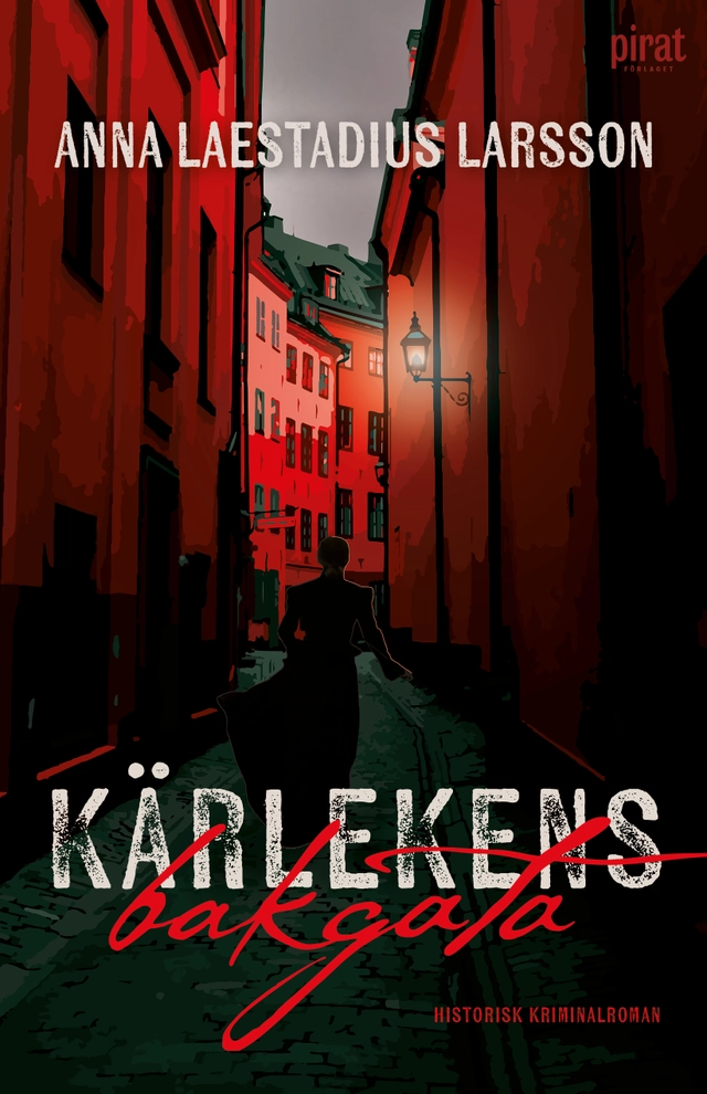 Kärlekens bakgata; Anna Laestadius Larsson; 2024