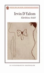 Kärlekens bödel : en psykoterapeuts bekännelser; Irvin D. Yalom; 2004