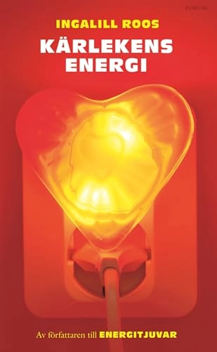 Kärlekens energi : om vårt behov av bekräftelse och goda relationer; Ingalill Roos; 2008