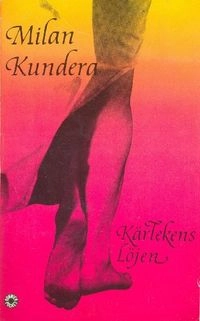 Kärlekens löjen; Milan Kundera; 1988
