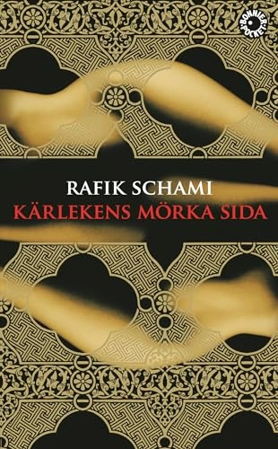 Kärlekens mörka sida; Rafik Schami; 2008
