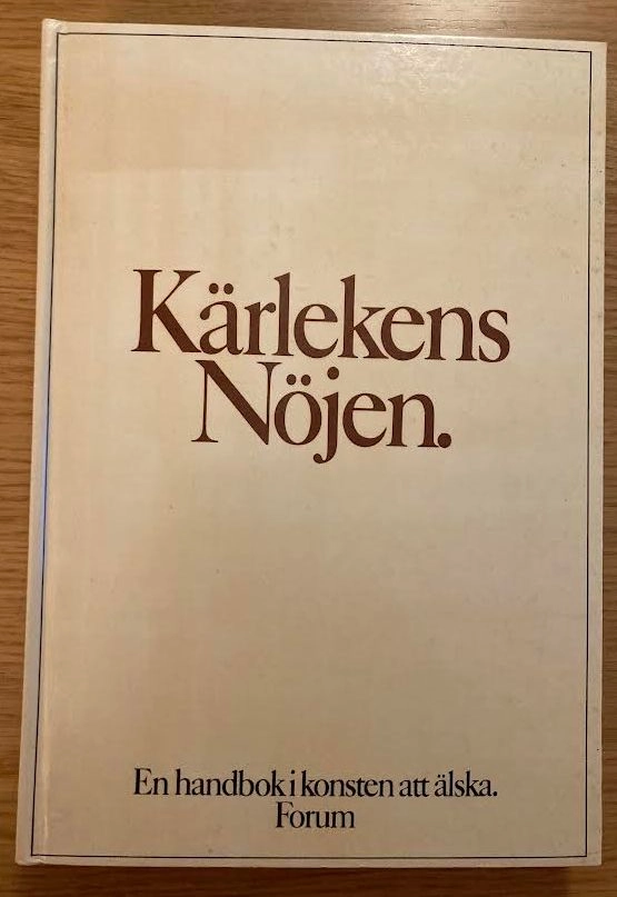 Kärlekens nöjen : en handbok i konsten att älska; Alex. Comfort; 1974