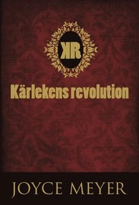 Kärlekens revolution; Joyce Meyer; 2010