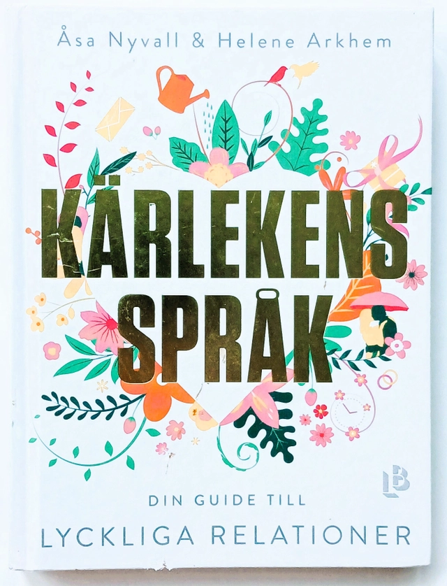 Kärlekens språk : din guide till lyckliga relationer; Helene Arkhem, Åsa Nyvall; 2019
