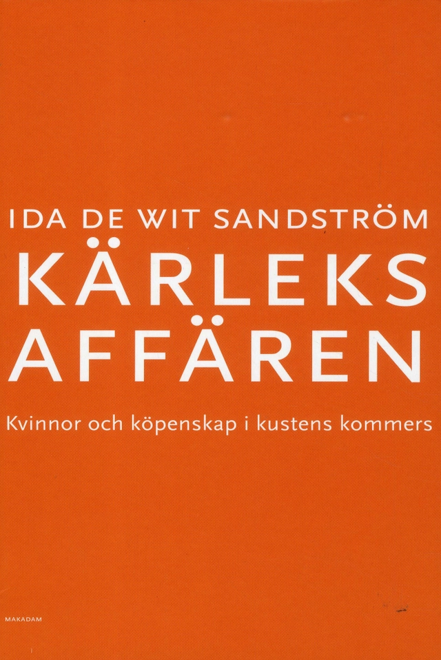 Kärleksaffären : Kvinnor och köpenskap i kustens kommers; Ida De Wit Sandström; 2018