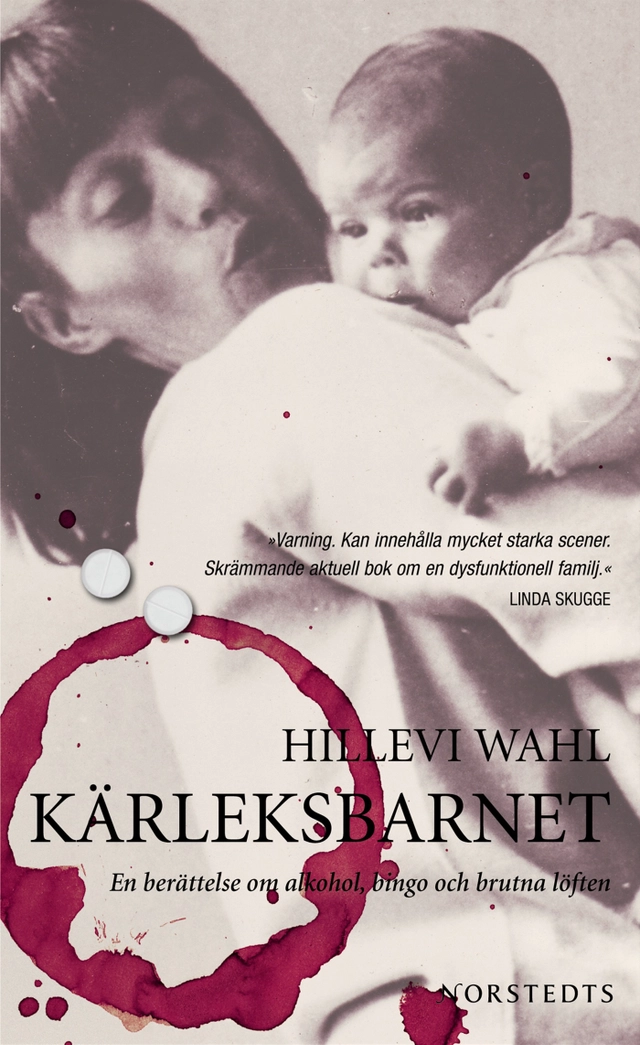 Kärleksbarnet : en berättelse om alkohol, bingo och brutna löften; Hillevi Wahl; 2007