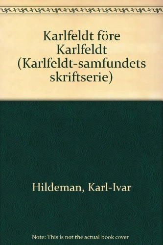Karlfeldt före Karlfeldt; Karl-Ivar Hildeman; 1995