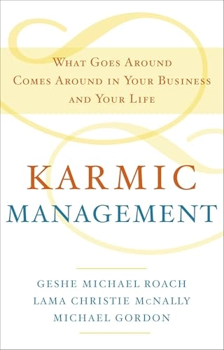 Karmic management : what goes around comes around in your business and your life; Michael Roach; 2009