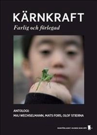 Kärnkraft  farlig och förlegad; Maj Wechselmann Mats Fors; 2013