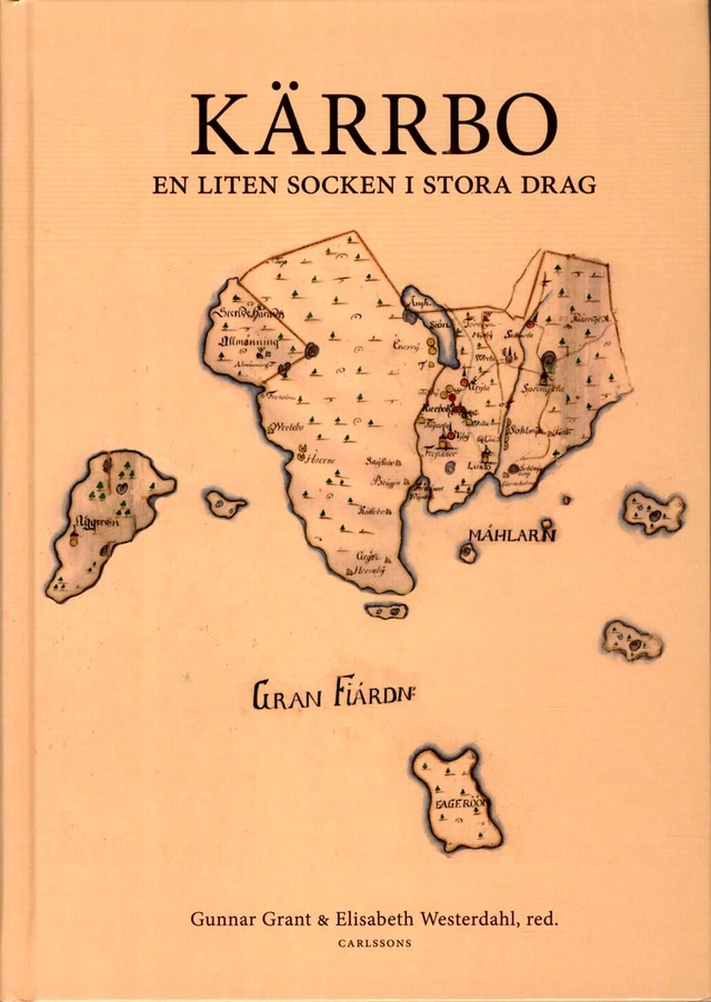 Kärrbo : en liten socken i stora drag; Gunnar Grant, Elisabeth Westerdahl; 2014