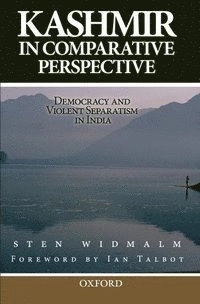 Kashmir in comparative perspective : democracy and violent separatism in India; Sten Widmalm; 2006