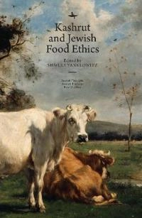Kashrut and Jewish Food Ethics; Shmuly Yanklowitz; 2019